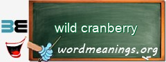 WordMeaning blackboard for wild cranberry